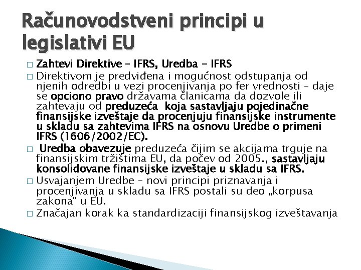 Računovodstveni principi u legislativi EU Zahtevi Direktive – IFRS, Uredba - IFRS � Direktivom