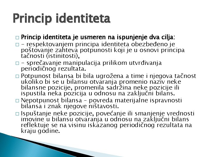 Princip identiteta je usmeren na ispunjenje dva cilja: � - respektovanjem principa identiteta obezbeđeno