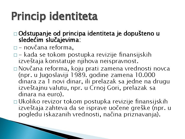 Princip identiteta � Odstupanje od principa identiteta je dopušteno u sledećim slučajevima: � -