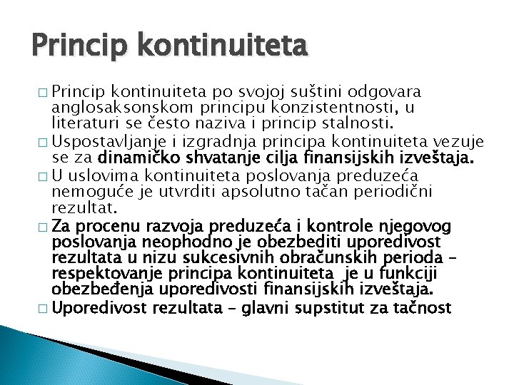 Princip kontinuiteta � Princip kontinuiteta po svojoj suštini odgovara anglosaksonskom principu konzistentnosti, u literaturi