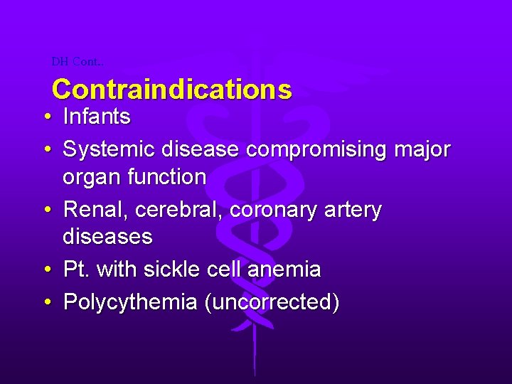 DH Cont. . Contraindications • Infants • Systemic disease compromising major organ function •