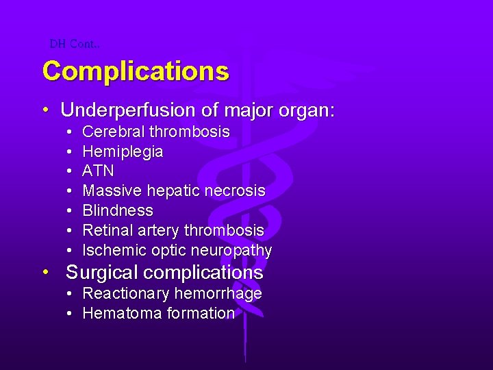 DH Cont. . Complications • Underperfusion of major organ: • • Cerebral thrombosis Hemiplegia