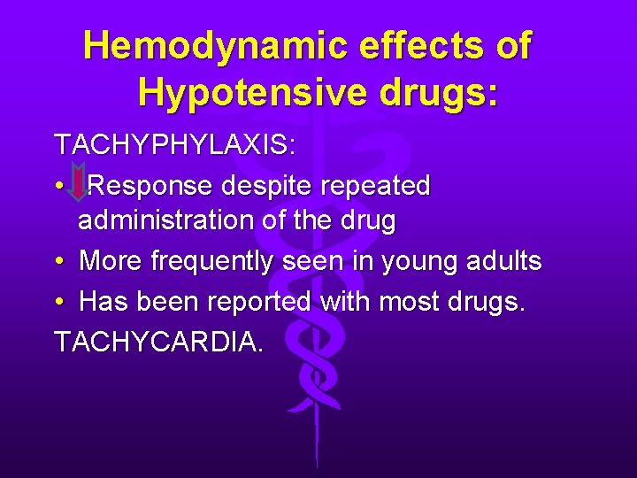 Hemodynamic effects of Hypotensive drugs: TACHYPHYLAXIS: • Response despite repeated administration of the drug