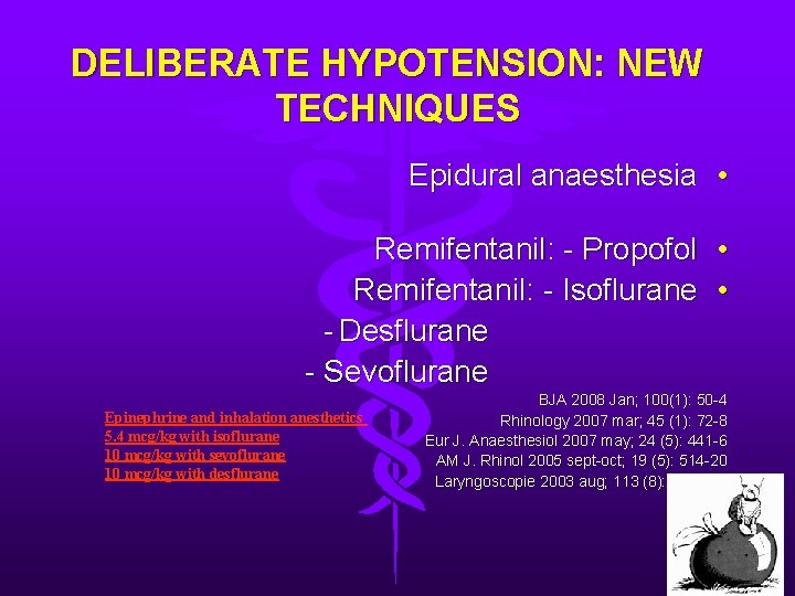 DELIBERATE HYPOTENSION: NEW TECHNIQUES Epidural anaesthesia • Remifentanil: - Propofol • Remifentanil: - Isoflurane