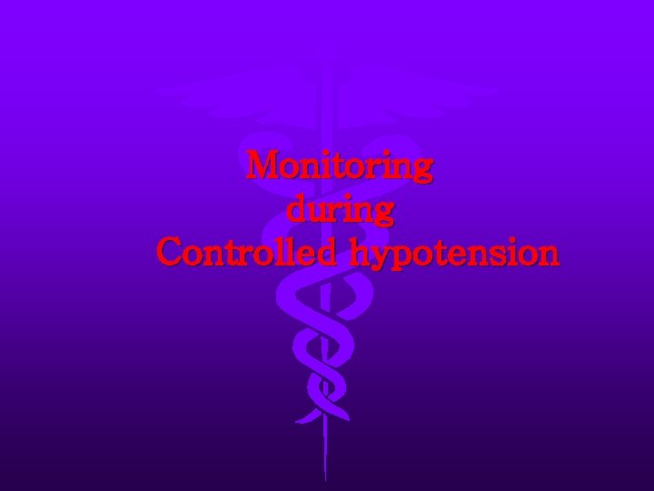 Monitoring during Controlled hypotension 