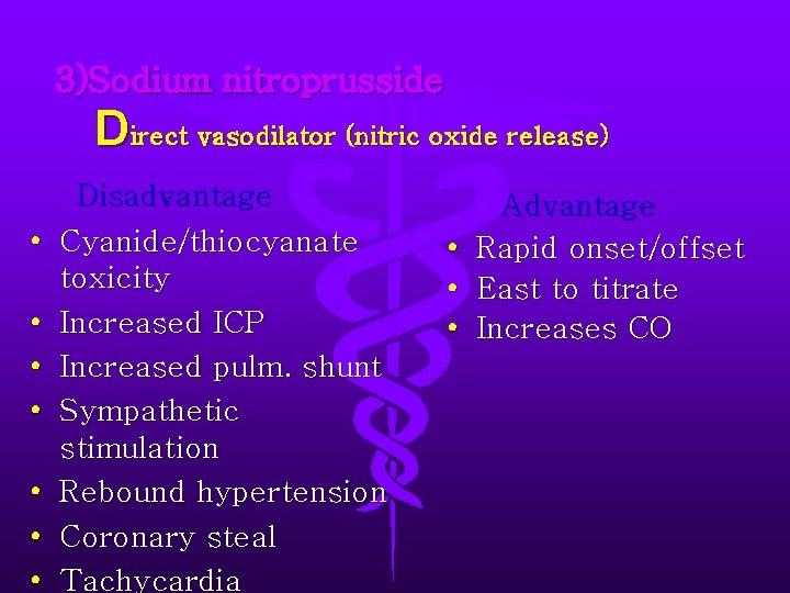 3)Sodium nitroprusside Direct vasodilator (nitric oxide release) • • Disadvantage Cyanide/thiocyanate toxicity Increased ICP