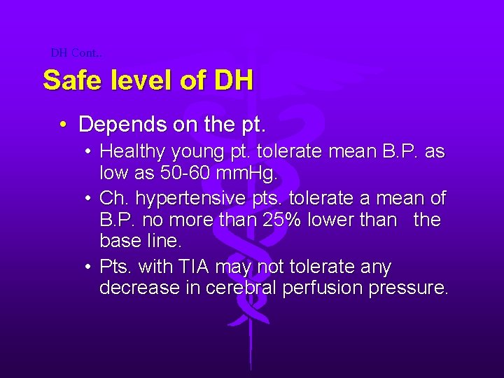 DH Cont. . Safe level of DH • Depends on the pt. • Healthy
