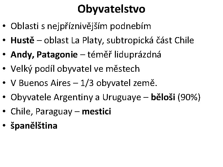 Obyvatelstvo • • Oblasti s nejpříznivějším podnebím Hustě – oblast La Platy, subtropická část