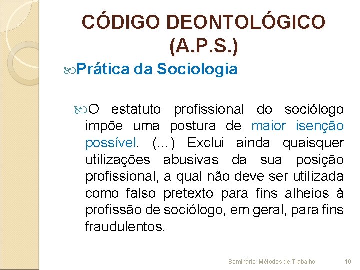 CÓDIGO DEONTOLÓGICO (A. P. S. ) Prática da Sociologia O estatuto profissional do sociólogo