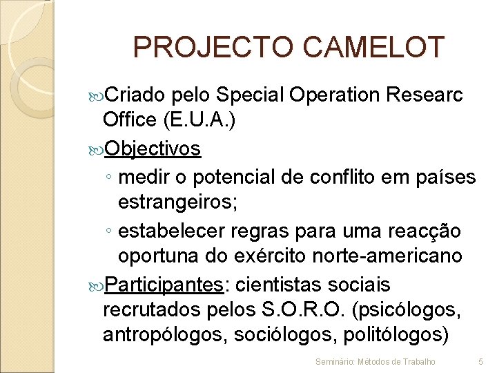 PROJECTO CAMELOT Criado pelo Special Operation Researc Office (E. U. A. ) Objectivos ◦