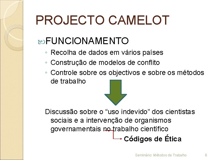 PROJECTO CAMELOT FUNCIONAMENTO ◦ Recolha de dados em vários países ◦ Construção de modelos