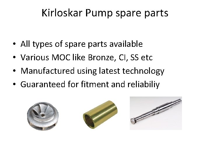 Kirloskar Pump spare parts • • All types of spare parts available Various MOC