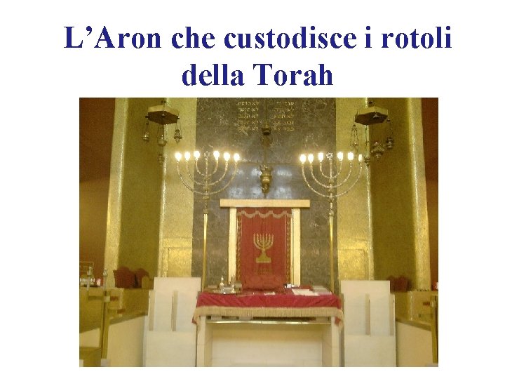 L’Aron che custodisce i rotoli della Torah 