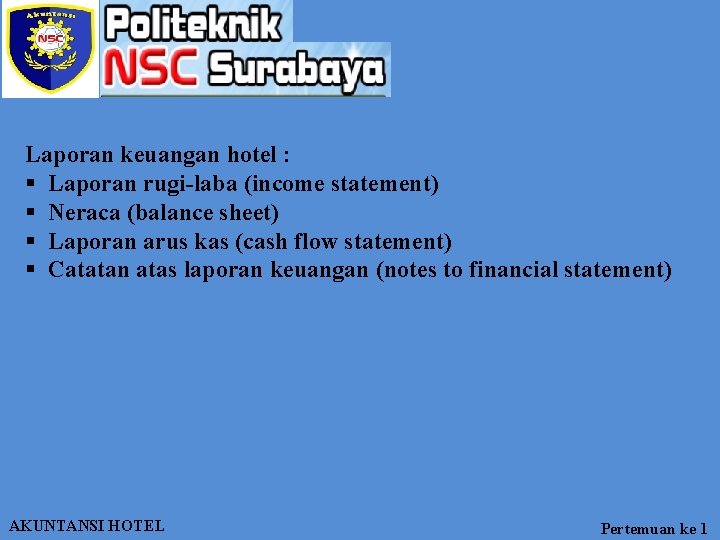 Laporan keuangan hotel : § Laporan rugi-laba (income statement) § Neraca (balance sheet) §