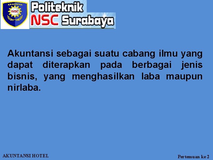 Akuntansi sebagai suatu cabang ilmu yang dapat diterapkan pada berbagai jenis bisnis, yang menghasilkan