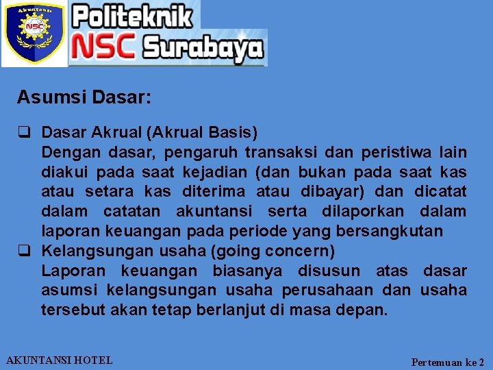 Asumsi Dasar: q Dasar Akrual (Akrual Basis) Dengan dasar, pengaruh transaksi dan peristiwa lain