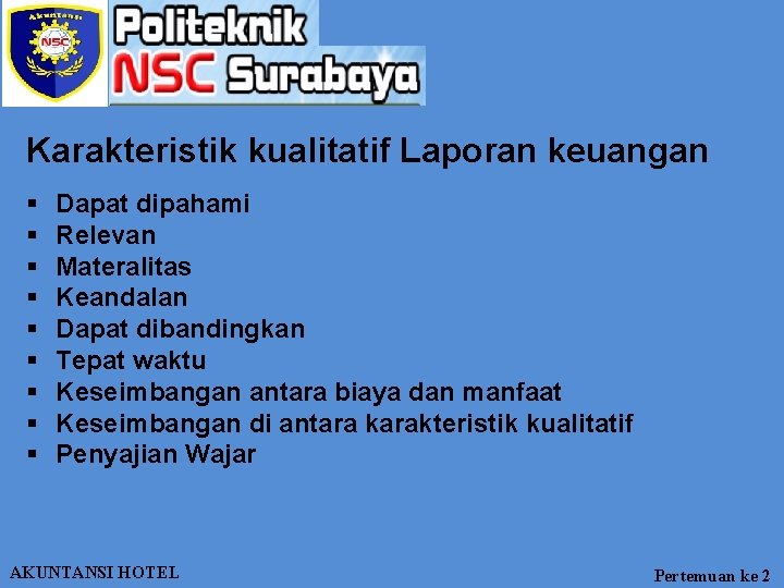 Karakteristik kualitatif Laporan keuangan § § § § § Dapat dipahami Relevan Materalitas Keandalan