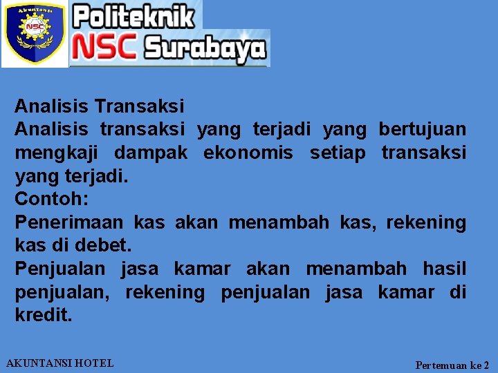 Analisis Transaksi Analisis transaksi yang terjadi yang bertujuan mengkaji dampak ekonomis setiap transaksi yang