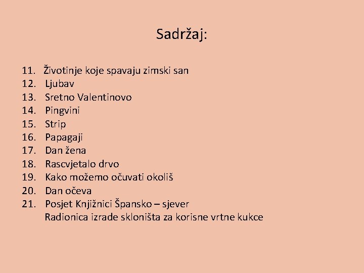 Sadržaj: 11. 12. 13. 14. 15. 16. 17. 18. 19. 20. 21. Životinje koje