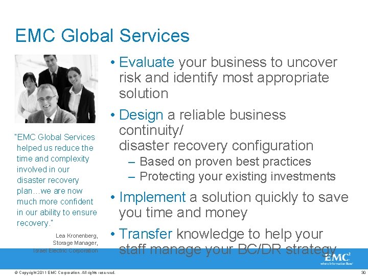 EMC Global Services “EMC Global Services helped us reduce the time and complexity involved