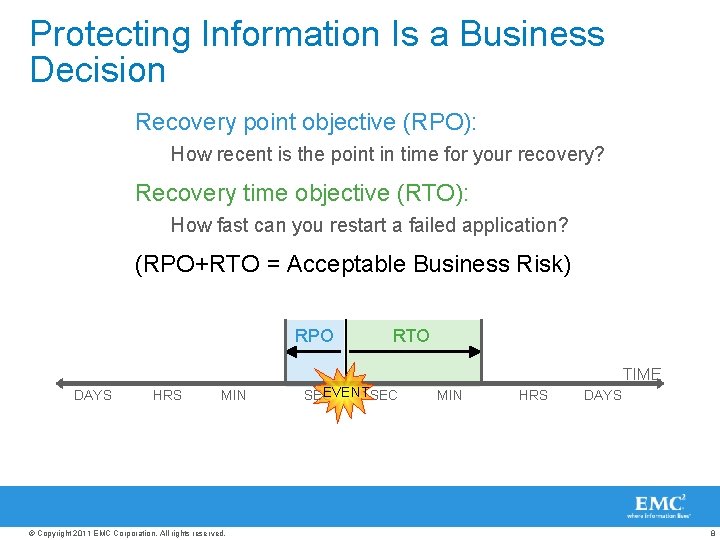 Protecting Information Is a Business Decision Recovery point objective (RPO): How recent is the