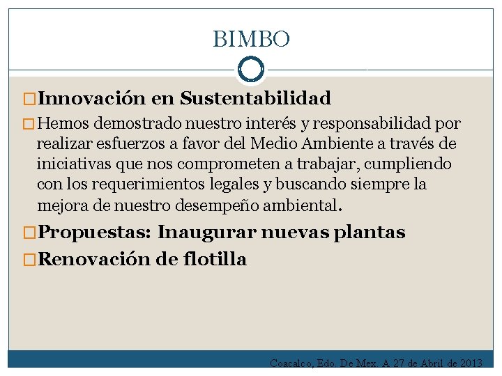 BIMBO �Innovación en Sustentabilidad � Hemos demostrado nuestro interés y responsabilidad por realizar esfuerzos