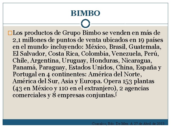 BIMBO �Los productos de Grupo Bimbo se venden en más de 2, 1 millones