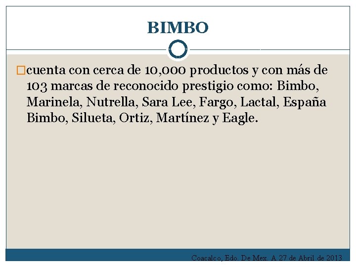 BIMBO �cuenta con cerca de 10, 000 productos y con más de 103 marcas