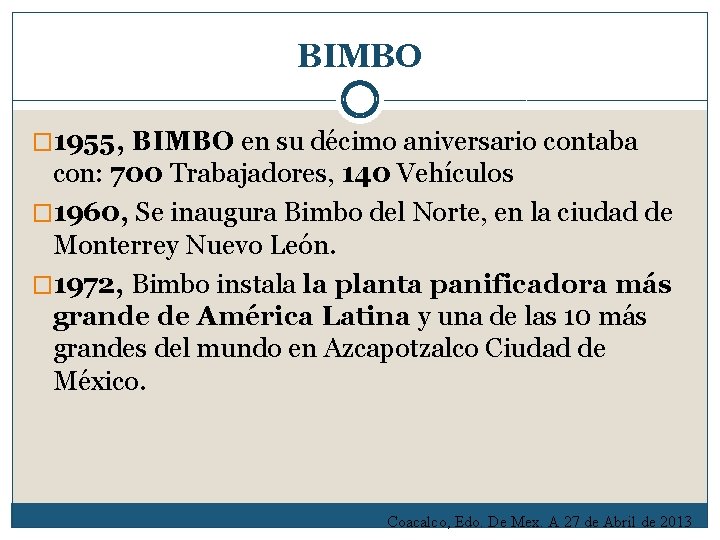 BIMBO � 1955, BIMBO en su décimo aniversario contaba con: 700 Trabajadores, 140 Vehículos