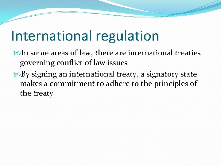 International regulation In some areas of law, there are international treaties governing conflict of