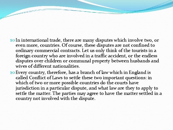  In international trade, there are many disputes which involve two, or even more,