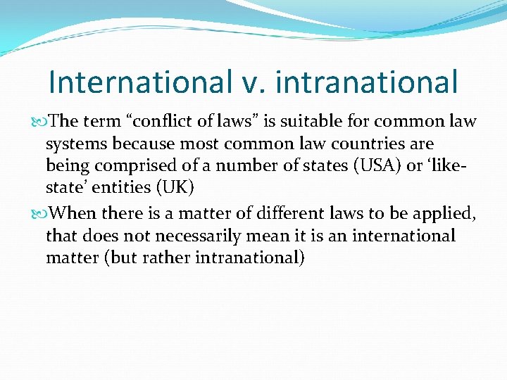 International v. intranational The term “conflict of laws” is suitable for common law systems