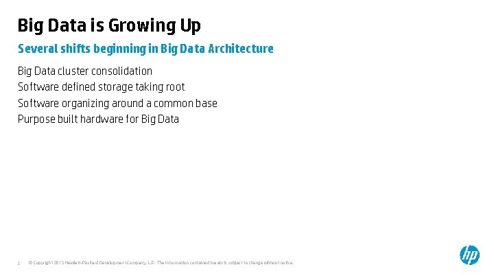 Big Data is Growing Up Several shifts beginning in Big Data Architecture Big Data