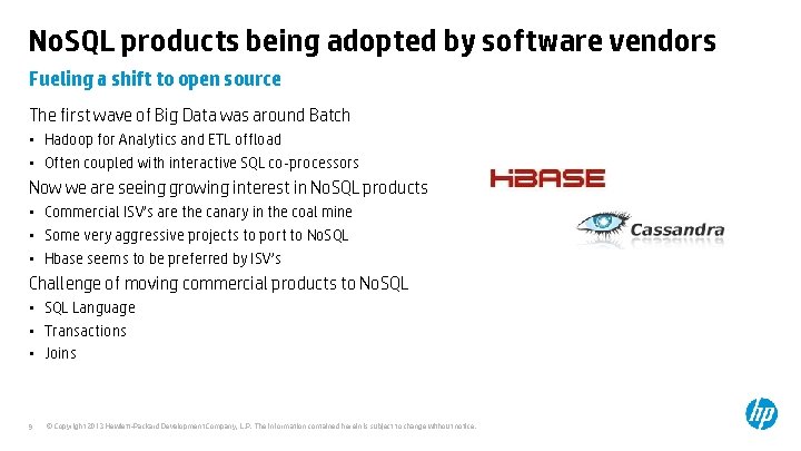 No. SQL products being adopted by software vendors Fueling a shift to open source