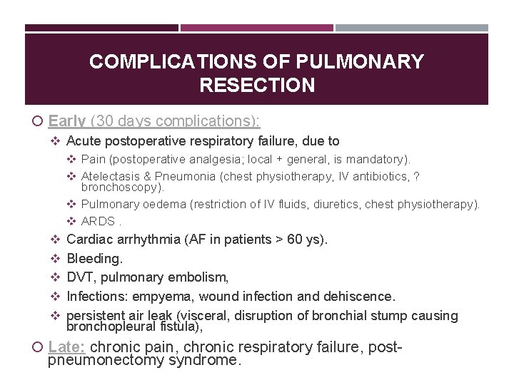 COMPLICATIONS OF PULMONARY RESECTION Early (30 days complications): v Acute postoperative respiratory failure, due