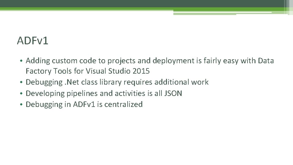 ADFv 1 • Adding custom code to projects and deployment is fairly easy with