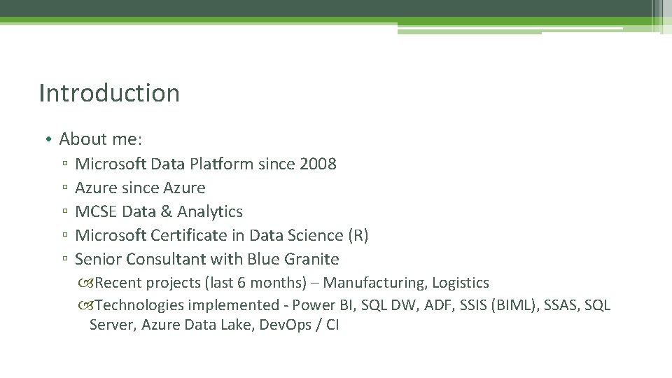 Introduction • About me: ▫ ▫ ▫ Microsoft Data Platform since 2008 Azure since