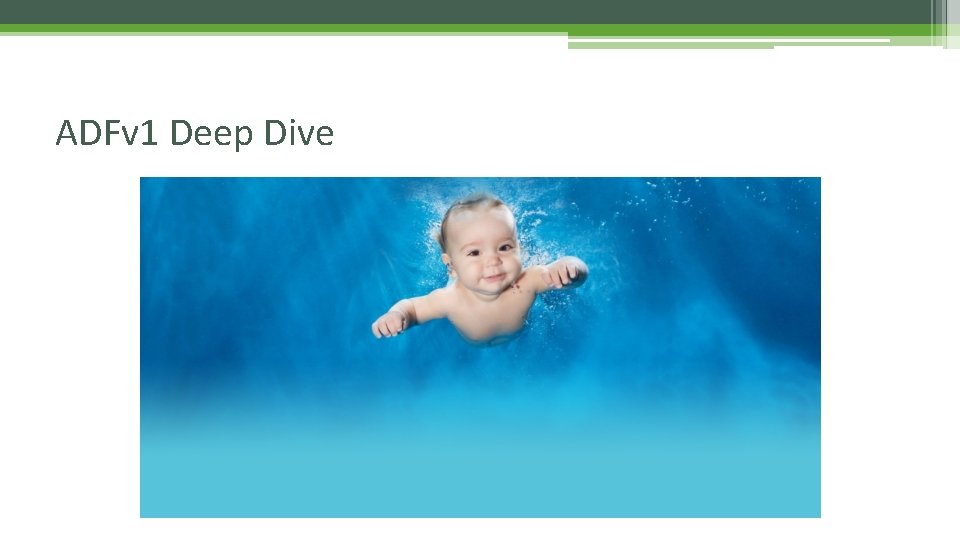 ADFv 1 Deep Dive 