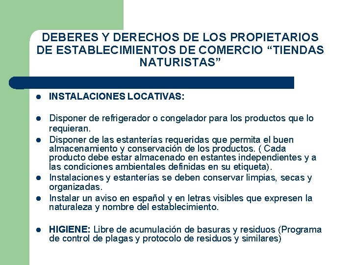 DEBERES Y DERECHOS DE LOS PROPIETARIOS DE ESTABLECIMIENTOS DE COMERCIO “TIENDAS NATURISTAS” INSTALACIONES LOCATIVAS: