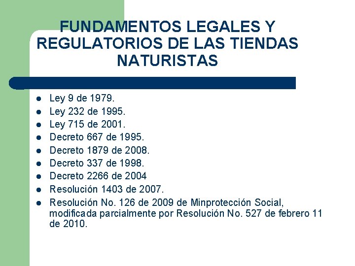 FUNDAMENTOS LEGALES Y REGULATORIOS DE LAS TIENDAS NATURISTAS Ley 9 de 1979. Ley 232