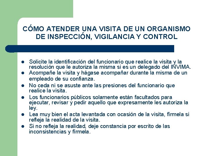 CÓMO ATENDER UNA VISITA DE UN ORGANISMO DE INSPECCIÓN, VIGILANCIA Y CONTROL Solicite la