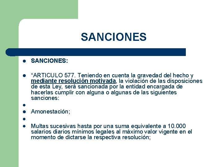 SANCIONES SANCIONES: “ARTICULO 577. Teniendo en cuenta la gravedad del hecho y mediante resolución