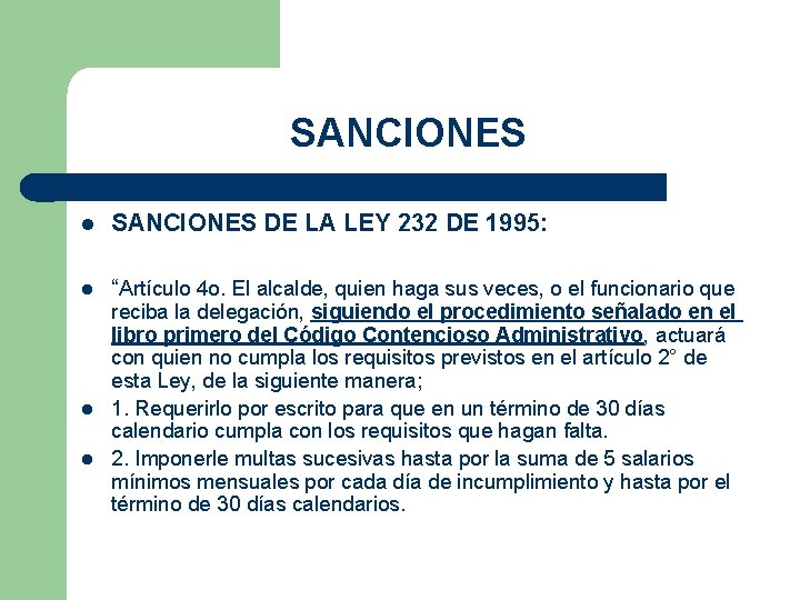 SANCIONES DE LA LEY 232 DE 1995: “Artículo 4 o. El alcalde, quien haga