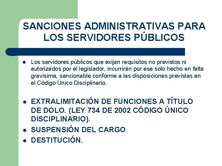 SANCIONES ADMINISTRATIVAS PARA LOS SERVIDORES PÚBLICOS Los servidores públicos que exijan requisitos no previstos