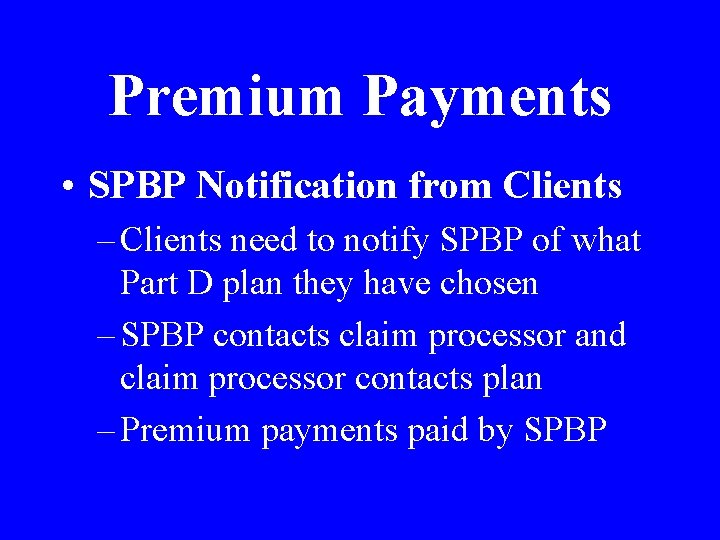 Premium Payments • SPBP Notification from Clients – Clients need to notify SPBP of Premium Payments • SPBP Notification from Clients – Clients need to notify SPBP of