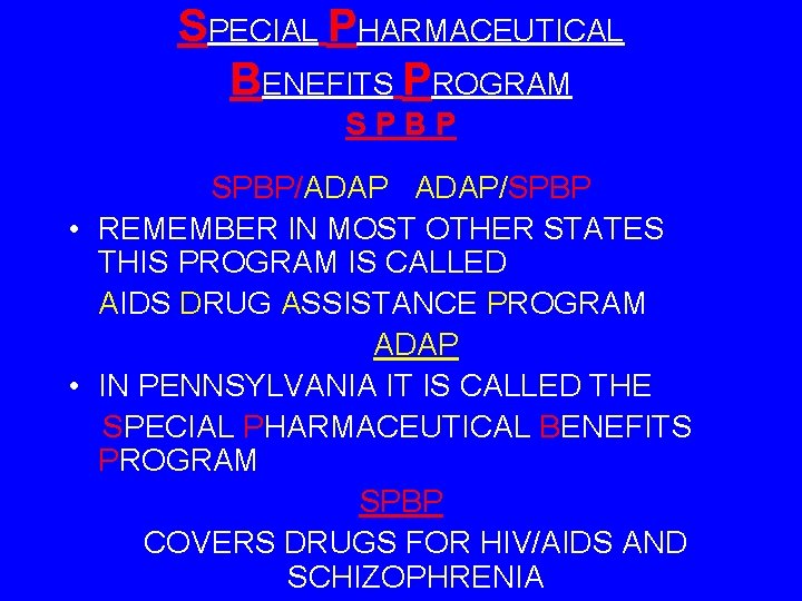 SPECIAL PHARMACEUTICAL BENEFITS PROGRAM SPBP/ADAP/SPBP • REMEMBER IN MOST OTHER STATES THIS PROGRAM IS SPECIAL PHARMACEUTICAL BENEFITS PROGRAM SPBP/ADAP/SPBP • REMEMBER IN MOST OTHER STATES THIS PROGRAM IS