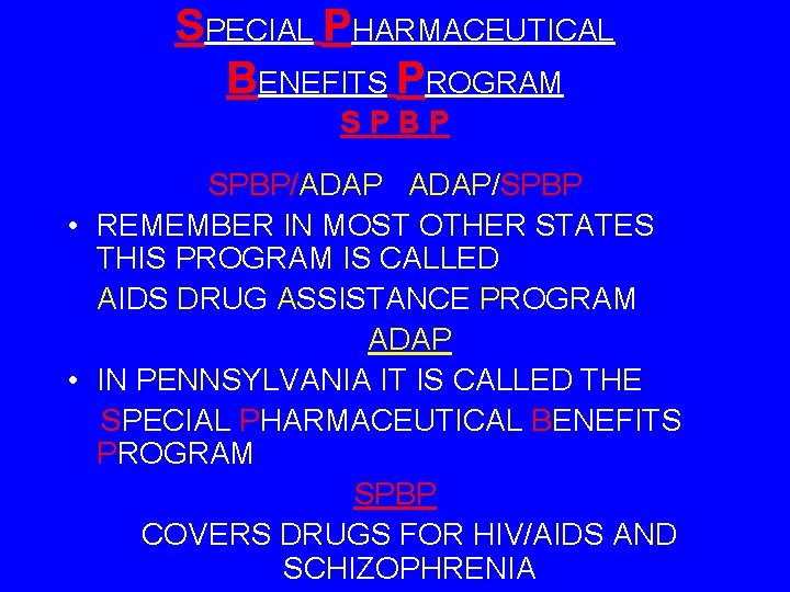 SPECIAL PHARMACEUTICAL BENEFITS PROGRAM SPBP/ADAP/SPBP • REMEMBER IN MOST OTHER STATES THIS PROGRAM IS