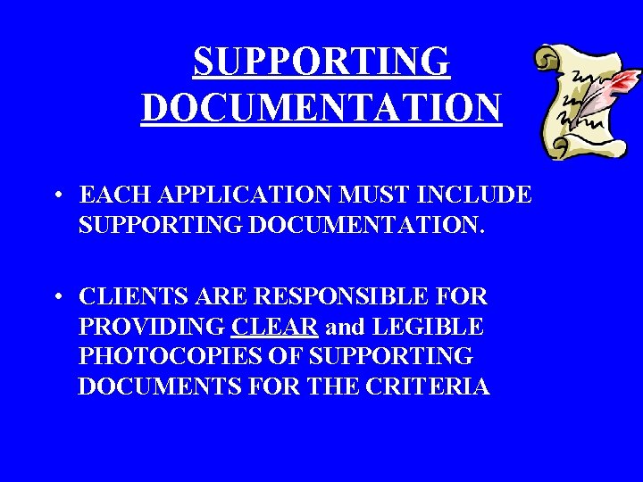 SUPPORTING DOCUMENTATION • EACH APPLICATION MUST INCLUDE SUPPORTING DOCUMENTATION. • CLIENTS ARE RESPONSIBLE FOR