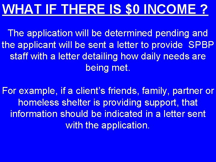 WHAT IF THERE IS $0 INCOME ? The application will be determined pending and WHAT IF THERE IS $0 INCOME ? The application will be determined pending and
