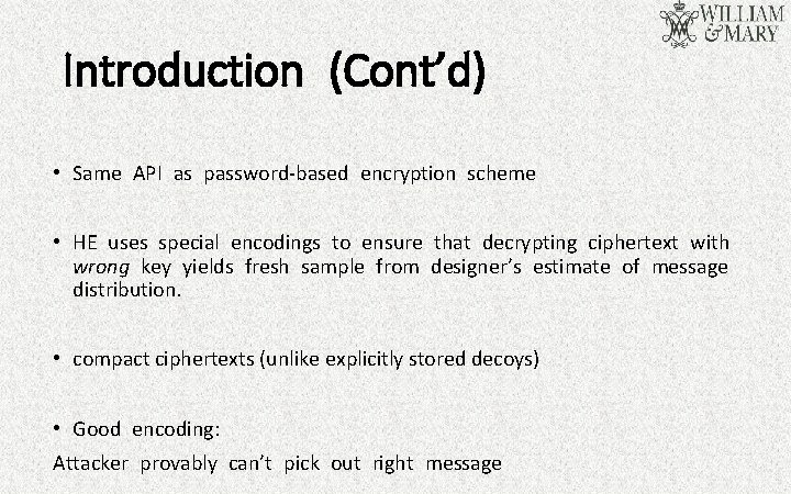 Introduction (Cont’d) • Same API as password-based encryption scheme • HE uses special encodings